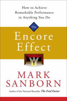 Hardcover The Encore Effect: How to Achieve Remarkable Performance in Anything You Do Book