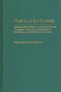 Hardcover Flashes of the Fantastic: Selected Essays from the War of the Worlds Centennial, Nineteenth International Conference on the Fantastic in the Art Book