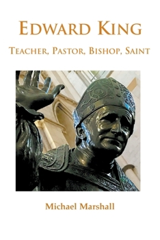 Paperback Edward King: Pastor, Bishop and Saint Book