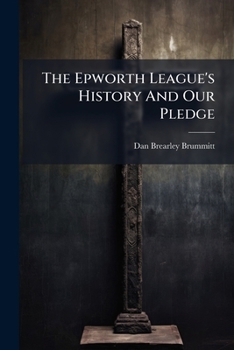Paperback The Epworth League's History And Our Pledge Book