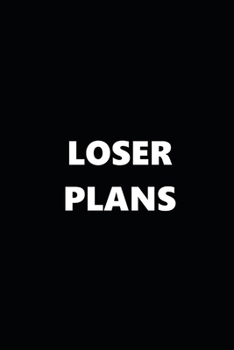 2020 Weekly Planner Funny Humorous Loser Plans 134 Pages: 2020 Planners Calendars Organizers Datebooks Appointment Books Agendas