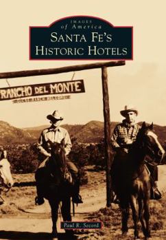 Santa Fe's Historic Hotels - Book  of the Images of America: New Mexico