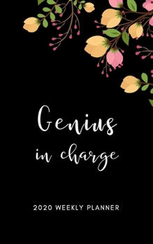 Paperback Genius In Charge 2020 Weekly Planner: 5 X 8 Handy Size - Weekly Agenda & To do list - Calendar Schedule & Goal Setting Book