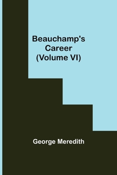 Paperback Beauchamp's Career (Volume VI) Book