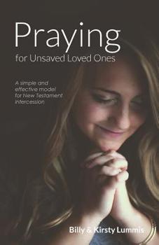 Paperback Praying for Unsaved Loved Ones: A simple and effective model for New Testament intercession Book