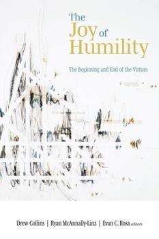 Paperback The Joy of Humility: The Beginning and End of the Virtues Book