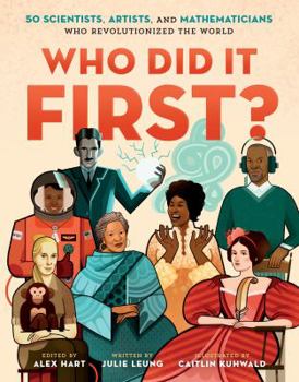 Hardcover Who Did It First?: 50 Scientists, Artists, and Mathematicians Who Revolutionized the World Book