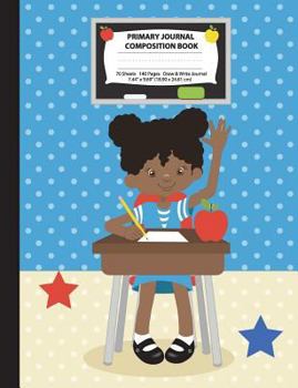 Primary Journal Composition Book : African American Girl in Classroom, Grades K-2 Draw and Write Notebook, Story Journal W/ Picture Space for Drawing, Primary Handwriting Book, Dotted Midline, Prescho