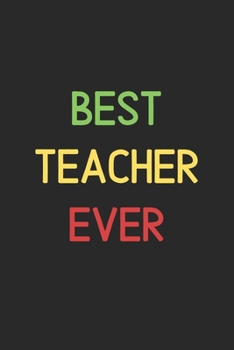 Best Teacher Ever: Lined Journal, 120 Pages, 6 x 9, Funny Teacher Notebook Gift Idea, Black Matte Finish (Best Teacher Ever Journal)