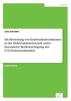 Paperback Die Bewertung von Kraftwerksinvestitionen in der Elektrizitätswirtschaft unter besonderer Berücksichtigung des CO2-Emissionshandels [German] Book