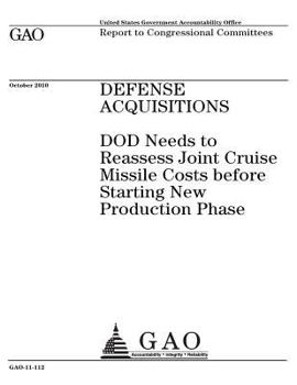 Defense acquisitions :DOD needs to reassess joint cruise missile costs before starting new production phase : report to congressional committees.