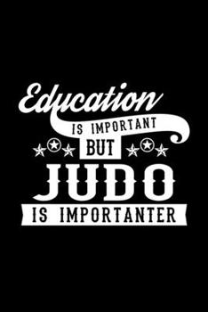 Paperback Education Is Important But Judo Is Importanter: Lined Journal, 120 Pages, 6x9 Sizes, Funny Judo Notebook Gift For Judo Lover Book