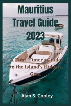 Paperback Mauritius Travel Guide 2023: A First-Timer's Guide to the Island's Hidden Gem Book