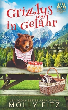 Grizzlys in Gefahr (Miss Dolittles Geheimnis) (German Edition)