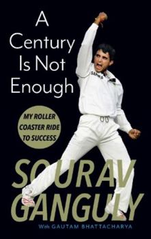 Hardcover Century Is Not Enough: Inside the Mind of a Cricketing Legend Book