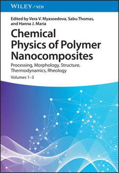 Hardcover Chemical Physics of Polymer Nanocomposites: Processing, Morphology, Structure, Thermodynamics, Rheology Book