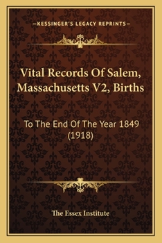 Vital Records Of Salem, Massachusetts V2, Births: To The End Of The Year 1849