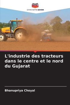 Paperback L'industrie des tracteurs dans le centre et le nord du Gujarat [French] Book