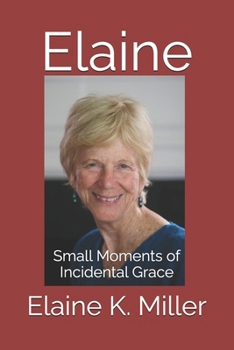 Paperback Elaine: Small Moments of Incidental Grace Book