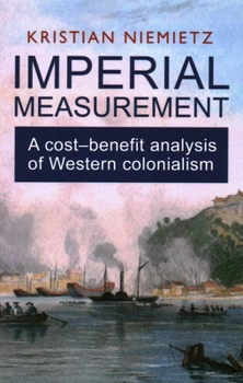 Paperback Imperial Measurement: A Cost-Benefit Analysis of Western Colonialism Book