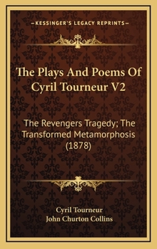 The Plays And Poems: The Revengers Tragaedie. The Transformed Metamorphosis