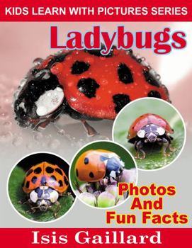 Paperback LadyBugs: Photos and Fun Facts for Kids (Kids Learn With Pictures) Book
