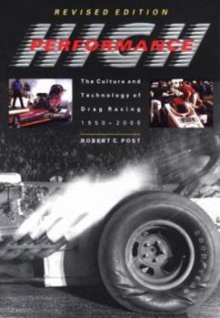 Paperback High Performance: The Culture and Technology of Drag Racing, 1950-2000 (Johns Hopkins Studies in the History of Technology) Book