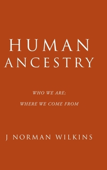 Human Ancestry: Who We Are; Where We Come From