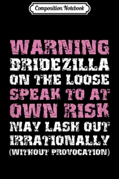 Paperback Composition Notebook: Womens Warning Bridezilla on the Loose May Lash Out Funny Journal/Notebook Blank Lined Ruled 6x9 100 Pages Book