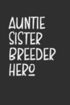 Aunt Sister Breeder Hero: Aunt Journal, Diary, Notebook or Gift for Auntie
