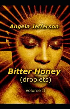 Bitter Honey (droplets): Volume II