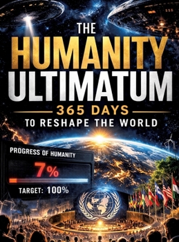 Hardcover The Humanity Ultimatum: 365 Days to Reshape the World Book