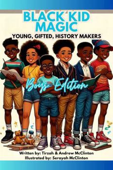 Paperback Black Kid Magic: Young, Gifted History Makers, Boys Edition Book