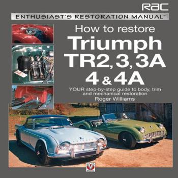 Paperback How to Restore Triumph Tr2, 3, 3a, 4 & 4a: Your Step-By-Step Guide to Body, Trim and Mechanical Restoration Book