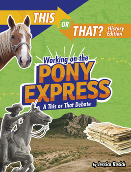 Hardcover Working on the Pony Express: A This or That Debate Book