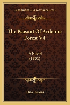 The Peasant Of Ardenne Forest V4: A Novel