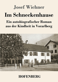 Im Schneckenhause: Ein autobiografischer Roman aus der Kindheit in Vorarlberg (German Edition)