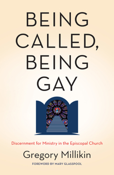 Being Called, Being Gay: Discernment for Ministry in the Episcopal Church