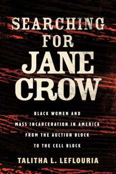Hardcover Searching for Jane Crow: Black Women and Mass Incarceration in America from the Auction Block to the Cell Block Book