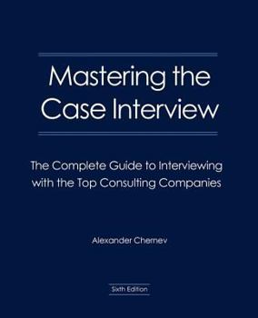 Paperback Mastering the Case Interview: The Complete Guide to Interviewing with the Top Consulting Companies Book