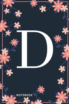 Paperback D Notebook: Monogram Initial D Notebook for Women and Girls, Pink & Blue Floral Cover Book