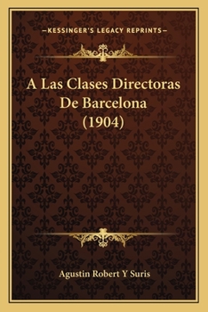 Paperback A Las Clases Directoras De Barcelona (1904) [Spanish] Book