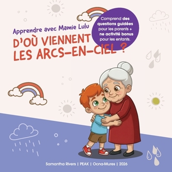 Apprendre avec Mamie Lulu: D'où viennent les arcs-en-ciel? (French Edition)