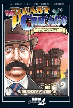 The Beast of Chicago: An Account of the Life and Crimes of Herman W. Mudgett, Known to the World As H.H. Holmes - Book  of the Treasury of Victorian Murder