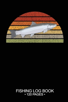 Fishing Log Book 120 Pages: Cool Freshwater Game Fish Saltwater Fly Fishes Journal Composition Notebook Notes Day Planner Notepad