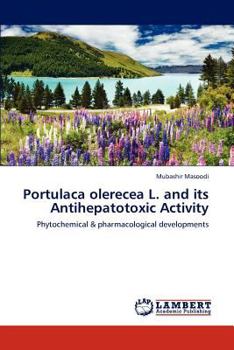 Paperback Portulaca Olerecea L. and Its Antihepatotoxic Activity Book