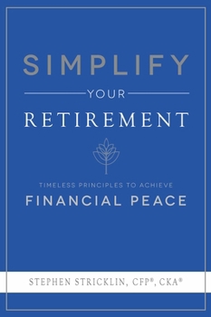 Paperback Simplify Your Retirement: Timeless Principles to Achieve Financial Peace Book