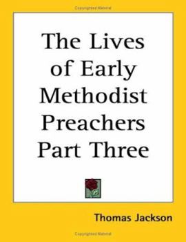 Paperback The Lives of Early Methodist Preachers Part Three Book