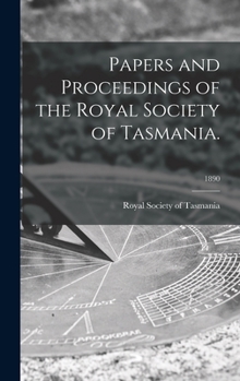 Hardcover Papers and Proceedings of the Royal Society of Tasmania.; 1890 Book