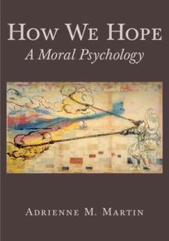 Hardcover How We Hope: A Moral Psychology Book